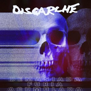 DISGARCHE - Demasiada Furia Acumulada
